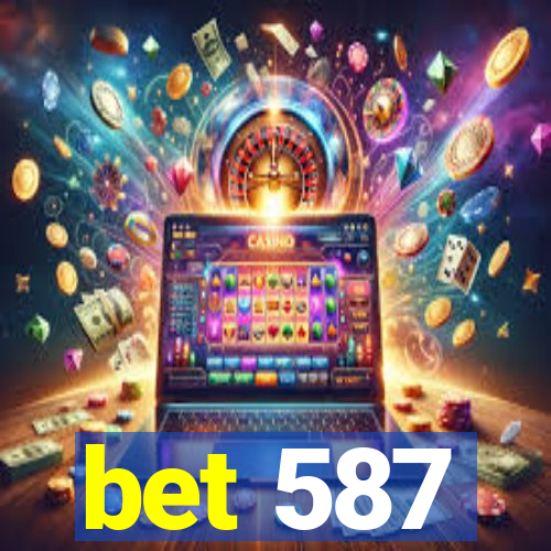 bet 587